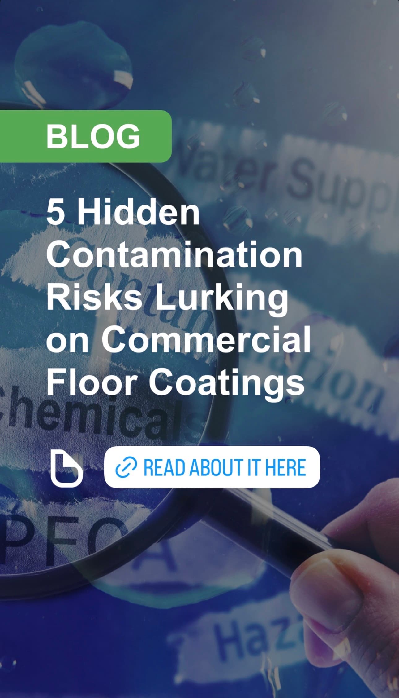 Vertical startup story graphic promoting an article titled 5 Hidden Contamination Risks Lurking on Commercial Floor Coatings, with a magnifying-glass image and a Read About It Here prompt.